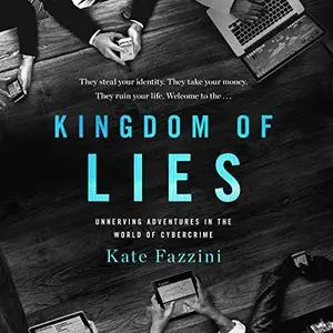 Kingdom of Lies: Unnerving Adventures in the World of Cybercrime [Audiobook]