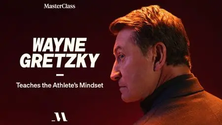 MasterClass - Wayne Gretzky Teaches the Athlete’s Mindset