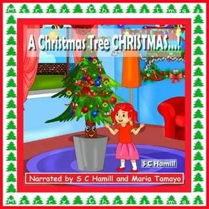 «A Christmas Tree CHRISTMAS!» by S.C. Hamill
