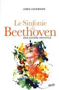 Lewis Lockwood, "Le Sinfonie di Beethoven: Una visione artistica"