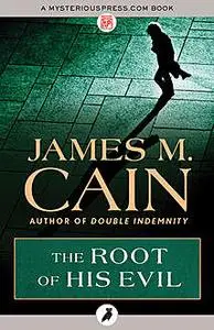 «The Root of His Evil» by James Cain