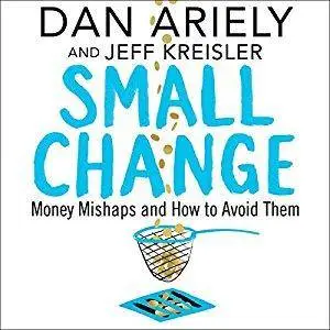 Small Change: Money Mishaps and How to Avoid Them [Audiobook]