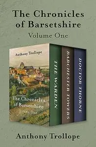 «The Chronicles of Barsetshire Volume One» by Anthony Trollope