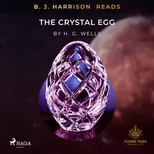 «B.J. Harrison Reads The Crystal Egg» by Herbert Wells