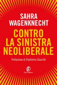 Sahra Wagenknecht - Contro la sinistra neoliberale