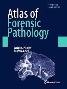 Atlas of Forensic Pathology: For Police, Forensic Scientists, Attorneys, and Death Investigators (Repost)