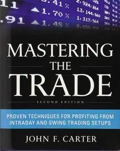 Mastering the Trade: Proven Techniques for Profiting from Intraday and Swing Trading Setups, 2nd edition