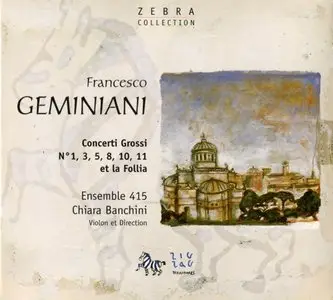 Francesco Geminiani - Ensemble 415 / Banchini - Concerti Grossi (2007, ZigZag # ZZT2040301.1)