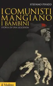 Stefano Pivato - I comunisti mangiano i bambini. Storia di una leggenda (Repost)