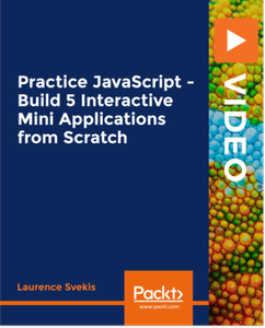 Practice JavaScript - Build 5 Interactive Mini Applications from Scratch