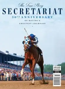 The True Story Secretariat. 50th Anniversary of Racing's Greatest Champion – April 2023