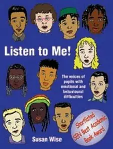 Listen to Me: The Voices of Pupils with Emotional and Behavioural Difficulties (Lucky Duck Books)