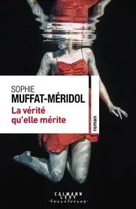 Sophie Muffat-Méridol, "La vérité qu'elle mérite"
