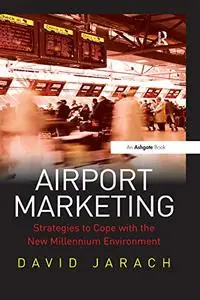 Airport Marketing: Strategies to Cope with the New Millennium Environment
