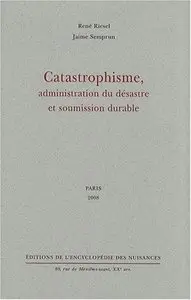 René Riesel, Jaime Semprun, "Catastrophisme, administration du désastre et soumission durable"