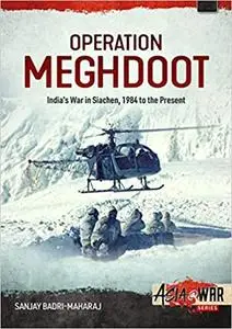 Operation Meghdoot: India’s War in Siachen – 1984 to Present