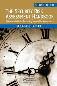 The Security Risk Assessment Handbook: A Complete Guide for Performing Security Risk Assessments (Repost)