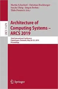 Architecture of Computing Systems – ARCS 2019: 32nd International Conference, Copenhagen, Denmark, May 20–23, 2019, Proc