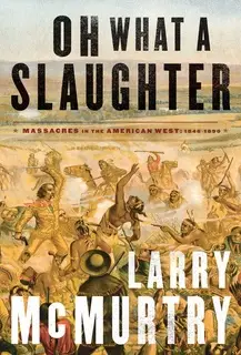 «Oh What a Slaughter» by Larry McMurtry