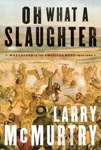 «Oh What a Slaughter» by Larry McMurtry