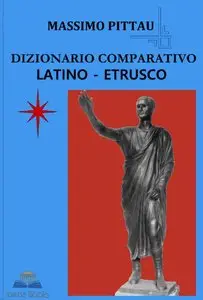 Massimo Pittau - Dizionario comparativo Latino - Etrusco