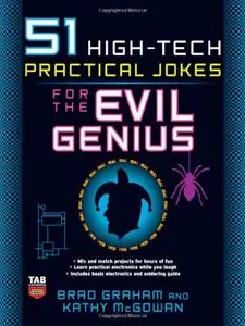 51 High-Tech Practical Jokes for the Evil Genius (Repost)