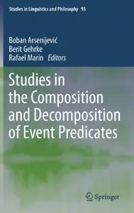 Studies in the Composition and Decomposition of Event Predicates (Studies in Linguistics and Philosophy)