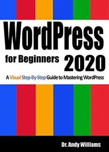 WordPress for Beginners 2020: A Visual Step-by-Step Guide to Mastering WordPress