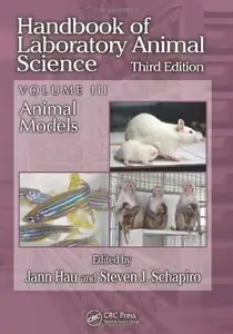 Handbook of Laboratory Animal Science, Volume III, Third Edition: Animal Models