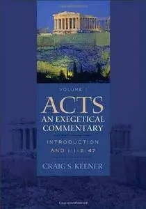 Acts: An Exegetical Commentary: Introduction and 1:1-2:47