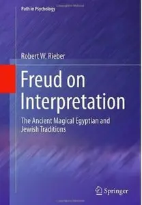 Freud on Interpretation: The Ancient Magical Egyptian and Jewish Traditions