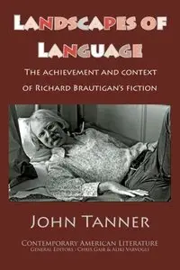 Landscapes of Language: the Achievement and Context of Richard Brautigan's Fiction (repost)