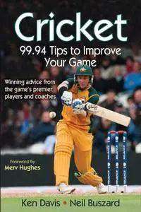 Cricket: 99.94 Tips to Improve Your Game