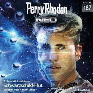 «Perry Rhodan Neo - Episode 187: Schwarzschild-Flut» by Ruben Wickenhäuser