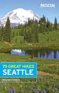 Moon 75 Great Hikes Seattle (Moon Outdoors)