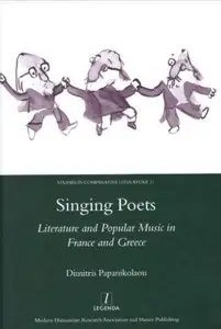 Singing Poets: Literature And Popular Music in France And Greece