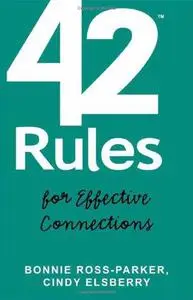 42 Rules for Effective Connections. For Women Who Are Serious About Building A Business Using Successful Networks