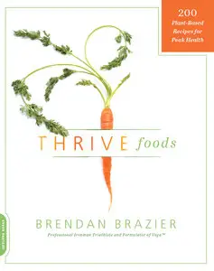 Thrive Foods: 200 Plant-Based Recipes for Peak Health