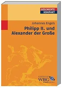 Philipp II. und Alexander der Grosse