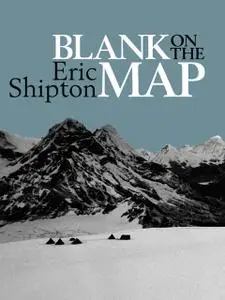 «Blank on the Map» by Eric Shipton, Hugh Ruttledge, Jim Perrin, T.G.Longstaff