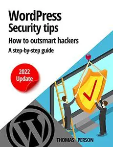 Wordpress - Security Tips - How to outsmart hackers: A step-by-step guide