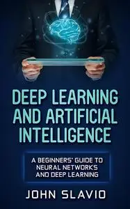 «Deep Learning and Artificial Intelligence» by John Slavio
