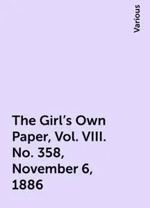 «The Girl's Own Paper, Vol. VIII. No. 358, November 6, 1886» by Various