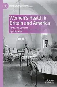 Women's Health in Britain and America: Texts and Contexts