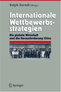 Internationale Wettbewerbsstrategien: Die globale Wirtschaft und die Herausforderung China