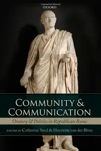 Community and Communication: Oratory and Politics in the Roman Republic