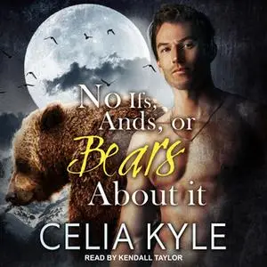 «No Ifs, Ands, or Bears About It» by Celia Kyle