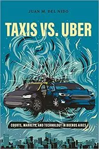 Taxis vs. Uber: Courts, Markets, and Technology in Buenos Aires