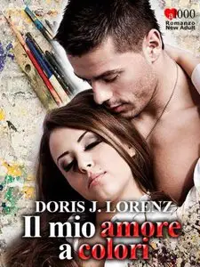 Doris J. Lorenz - Il mio amore a colori