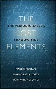 The Lost Elements: The Periodic Table's Shadow Side (Repost)